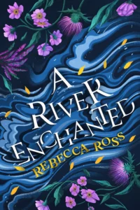 Featured image for Zusammenfassung von 'A River Enchanted' von Rebecca Ross