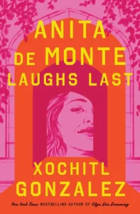 Featured image for "Zusammenfassung von 'Anita de Monte Laughs Last' von Xóchitl González"