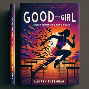 Featured image for Zusammenfassung von 'Good for a Girl: A Woman Running in a Man's World' von Lauren Fleshman