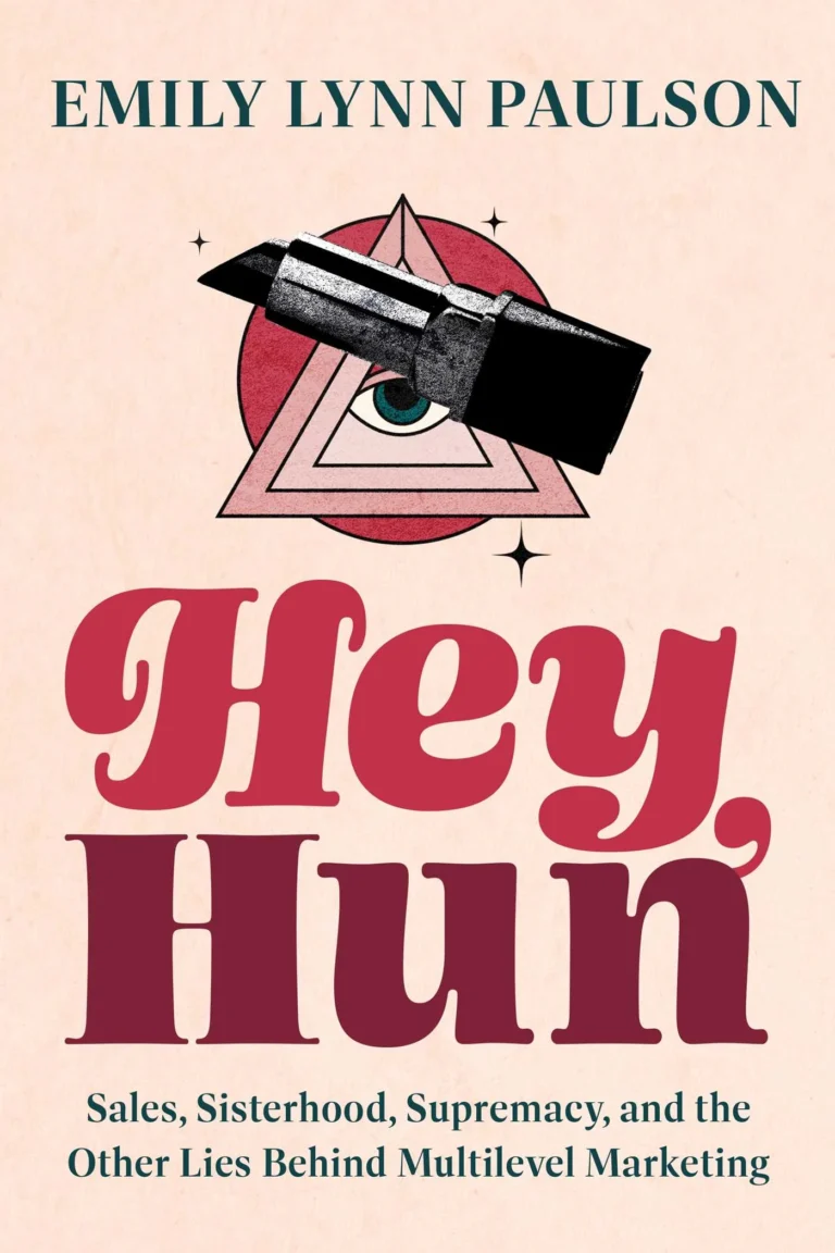 Featured image for Zusammenfassung von 'Hey, Hun: Sales, Sisterhood, Supremacy, and the Other Lies Behind Multilevel Marketing' von Emily Lynn Paulson