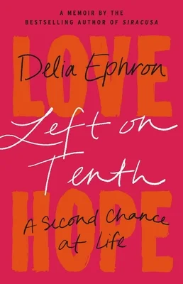 Featured image for Zusammenfassung von 'Left on Tenth: A Second Chance at Life' von Delia Ephron