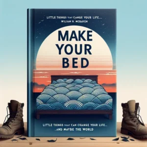 Featured image for Zusammenfassung von "Make Your Bed: Little Things That Can Change Your Life...And Maybe the World" von William H. McRaven