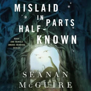 Featured image for Zusammenfassung von 'Mislaid in Parts Half-Known' von Seanan McGuire