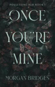 Featured image for Zusammenfassung von 'Once You're Mine' von Morgan Bridges