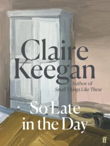 Featured image for Zusammenfassung von 'So Late in the Day' von Claire Keegan