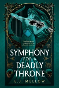 Featured image for Zusammenfassung von "Symphony for a Deadly Throne" von E.J. Mellow