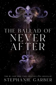 Featured image for Zusammenfassung von „The Ballad of Never After“ von Stephanie Garber