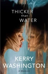 Featured image for Zusammenfassung von „Thicker than Water: A Memoir“ von Kerry Washington