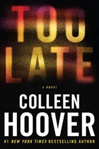 Featured image for Zusammenfassung von 'Too Late' von Colleen Hoover