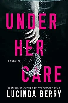 Featured image for Zusammenfassung von "Under Her Care" von Lucinda Berry