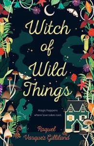 Featured image for Zusammenfassung von 'Witch of Wild Things' von Raquel Vasquez Gilliland
