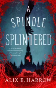 Featured image for Zusammenfassung von 'A Spindle Splintered' von Alix E. Harrow