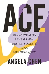Featured image for Zusammenfassung von 'Ace: Was Asexualität über Begierde, Gesellschaft und die Bedeutung von Sex offenbart' von Angela Chen