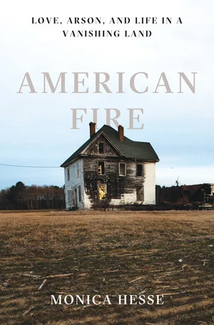 Featured image for Zusammenfassung von 'American Fire: Love, Arson, and Life in a Vanishing Land' von Monica Hesse