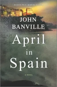 Featured image for Zusammenfassung von 'April in Spanien' von John Banville