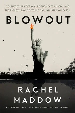 Featured image for Zusammenfassung von 'Blowout: Corrupted Democracy, Rogue State Russia, and the Richest, Most Destructive Industry on Earth' von Rachel Maddow