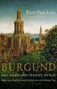 Featured image for Zusammenfassung von 'Burgund: Das verschwundene Reich' von Bart Van Loo