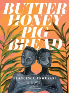 Featured image for Zusammenfassung von 'Butter Honey Pig Bread' von Francesca Ekwuyasi