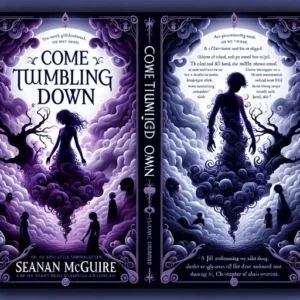 Featured image for Zusammenfassung von „Come Tumbling Down“ von Seanan McGuire