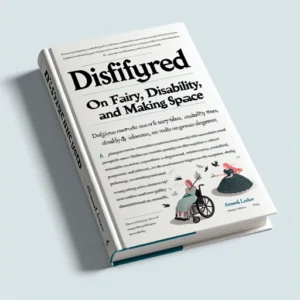 Featured image for Zusammenfassung von "Disfigured: On Fairy Tales, Disability, and Making Space" von Amanda Leduc