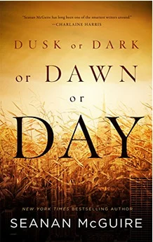 Featured image for Zusammenfassung von 'Dusk or Dark or Dawn or Day' von Seanan McGuire