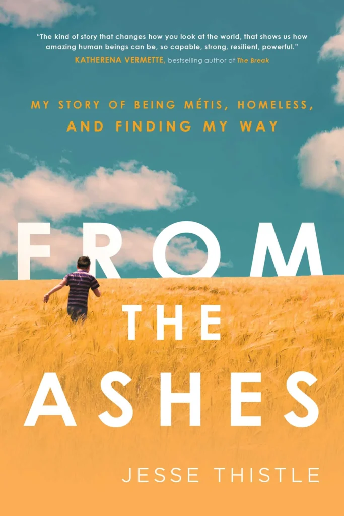 Featured image for Zusammenfassung von „From the Ashes: My Story of Being Métis, Homeless, and Finding My Way“ von Jesse Thistle