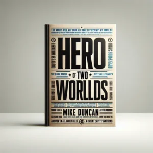 Featured image for Zusammenfassung von 'Hero of Two Worlds' von Mike Duncan