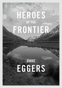 Featured image for Zusammenfassung von 'Helden der Frontier' von Dave Eggers