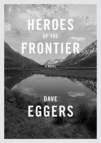 Featured image for Zusammenfassung von 'Helden der Frontier' von Dave Eggers