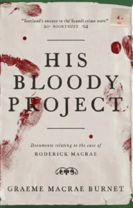 Featured image for Zusammenfassung von 'His Bloody Project: Dokumente zum Fall Roderick Macrae' von Graeme Macrae Burnet