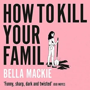 Featured image for Zusammenfassung von 'Wie man seine Familie ermordet' von Bella Mackie
