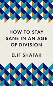 Featured image for Zusammenfassung von 'Wie man in einer Zeit der Spaltung gesund bleibt' von Elif Shafak