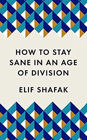 Featured image for Zusammenfassung von 'Wie man in einer Zeit der Spaltung gesund bleibt' von Elif Shafak
