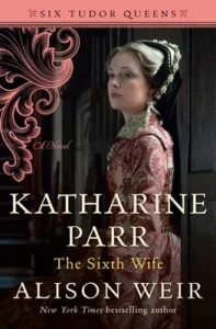 Featured image for Zusammenfassung von 'Katharine Parr, die sechste Frau' von Alison Weir