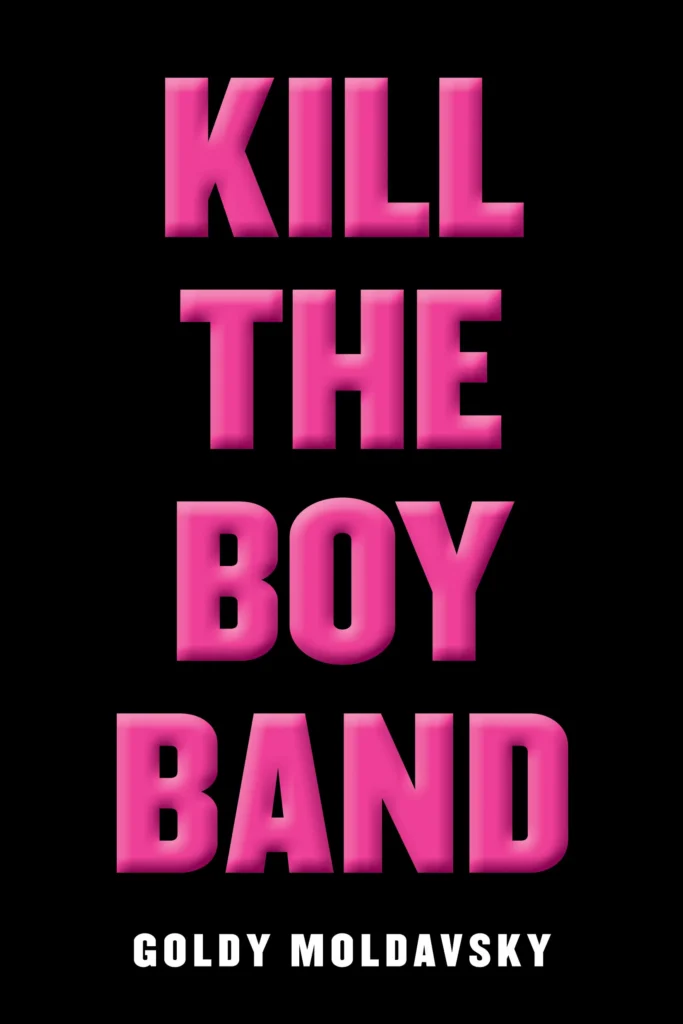 Featured image for Zusammenfassung von 'Kill the Boy Band' von Goldy Moldavsky