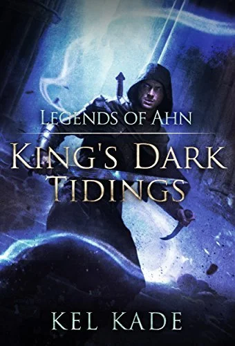 Featured image for Zusammenfassung von "King's Dark Tidings: Legends of Ahn" von Kel Kade