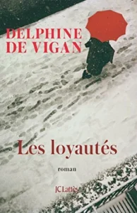 Featured image for Zusammenfassung von 'Les Loyautés' von Delphine de Vigan