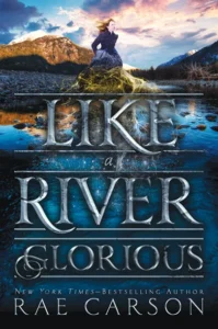 Featured image for Zusammenfassung von 'Like a River Glorious' von Rae Carson