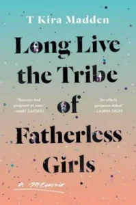 Featured image for Zusammenfassung von 'Long Live the Tribe of Fatherless Girls' von T Kira Madden