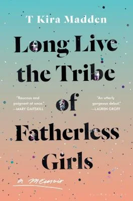 Featured image for Zusammenfassung von 'Long Live the Tribe of Fatherless Girls' von T Kira Madden