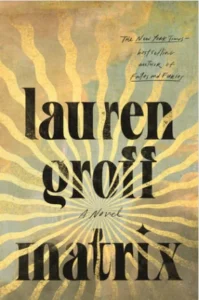 Featured image for Zusammenfassung von 'Matrix' von Lauren Groff