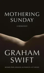 Featured image for Zusammenfassung von 'Mothering Sunday' von Graham Swift