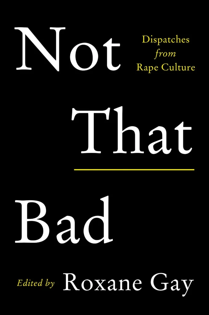 Featured image for Zusammenfassung von 'Not That Bad: Dispatches from Rape Culture' von Roxane Gay