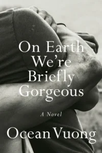 Featured image for Zusammenfassung von 'On Earth We’re Briefly Gorgeous' von Ocean Vuong