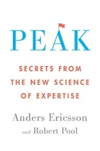 Featured image for Zusammenfassung von „Peak: Die Geheimnisse der neuen Wissenschaft der Expertise“ von K. Anders Ericsson und Robert Pool