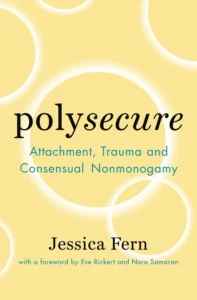 Featured image for Zusammenfassung von 'Polysecure: Attachment, Trauma and Consensual Nonmonogamy' von Jessica Fern