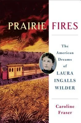 Featured image for Zusammenfassung von 'Prairie Fires: Die amerikanischen Träume von Laura Ingalls Wilder' von Caroline Fraser