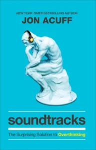 Featured image for Zusammenfassung von 'Soundtracks: Die überraschende Lösung für Überdenken' von Jon Acuff