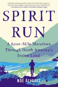 Featured image for Zusammenfassung von 'Spirit Run: A 6,000-Mile Marathon Through North America's Stolen Land' von Noé Álvarez