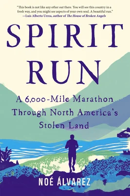 Featured image for Zusammenfassung von 'Spirit Run: A 6,000-Mile Marathon Through North America's Stolen Land' von Noé Álvarez